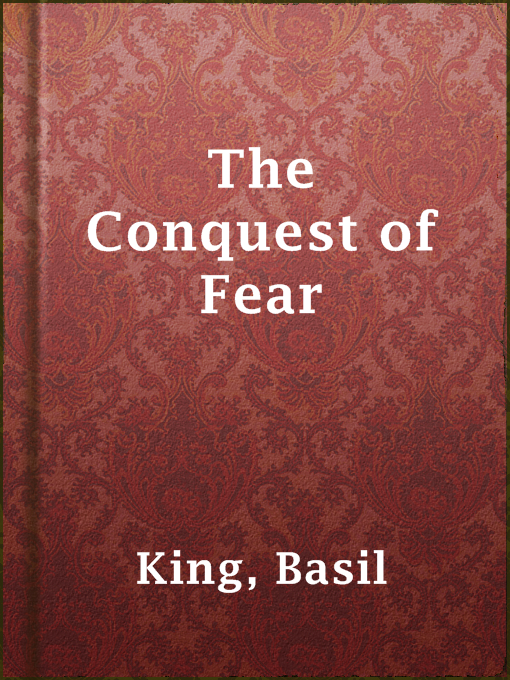 Title details for The Conquest of Fear by Basil King - Available